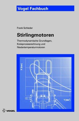 Stirlingmotoren: Thermodynamische Grundlagen, Kreisprozessrechnung und Niedertemperaturmotoren