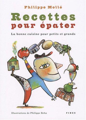 Recettes pour épater: La bonne cuisine pour petits et grands