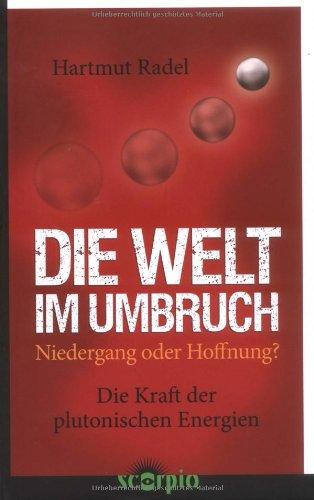 Die Welt im Umbruch: Niedergang oder Hoffnung? Die Kraft der plutonischen Energien