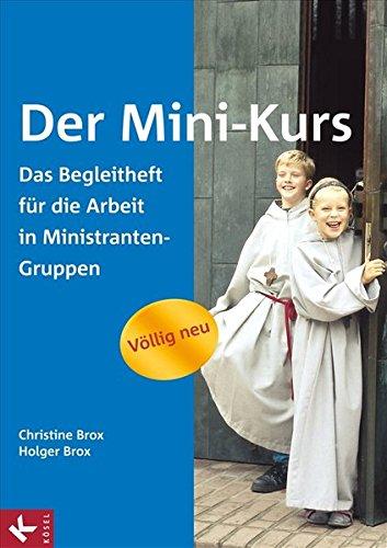 Der Mini-Kurs: Das neue Begleitheft für die Arbeit in Ministranten-Gruppen