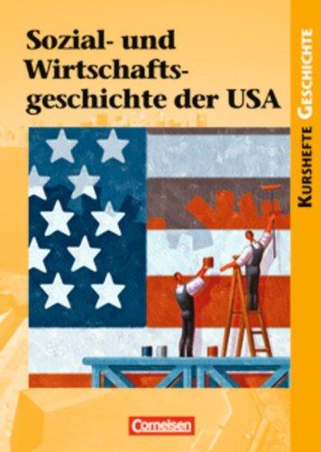 Kurshefte Geschichte: Sozial- und Wirtschaftsgeschichte der USA: Von der Industrialisierung bis zum New Deal - Erfolge und Krisen einer Freien Marktwirtschaft. Schülerbuch