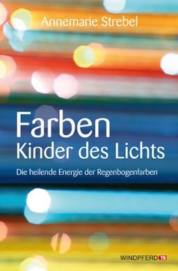 Farben Kinder des Lichts: Die heilende Energie der Regenbogenfarben