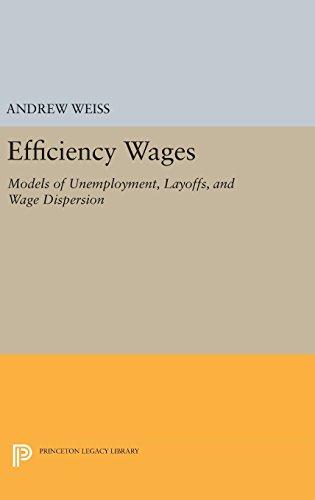 Efficiency Wages: Models of Unemployment, Layoffs, and Wage Dispersion (Princeton Legacy Library)