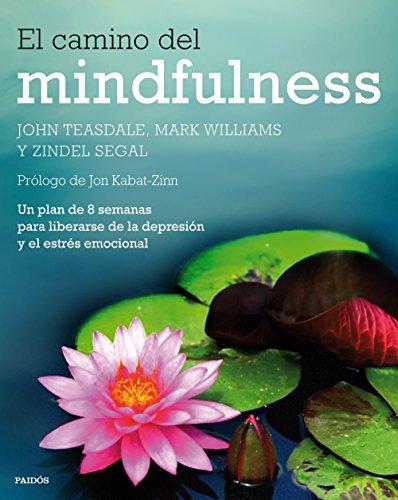 El camino del mindfulness : un plan de 8 semanas para liberarse de la depresión y el estrés emocional (Divulgación)