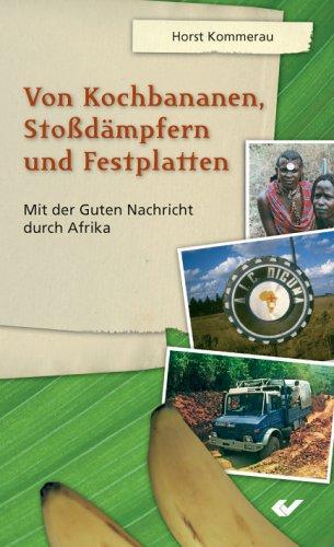 Von Kochbananen, Stoßdämpfern und Festplatten. Mit der guten Nachricht durch Afrika