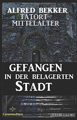 Gefangen in der belagerten Stadt (Tatort Mittelalter, Band 4)