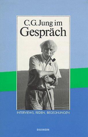 C.G. Jung im Gespräch: Interviews, Reden, Begegnungen