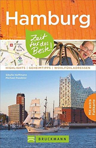 Hamburg Reiseführer: Zeit für das Beste. Highlights, Geheimtipps und Wohlfühladressen. Stadtführer durch Hamburgs City mit Sehenswürdigkeiten wie Michel, Hafen und Speicherstadt und Hamburg-Stadtplan