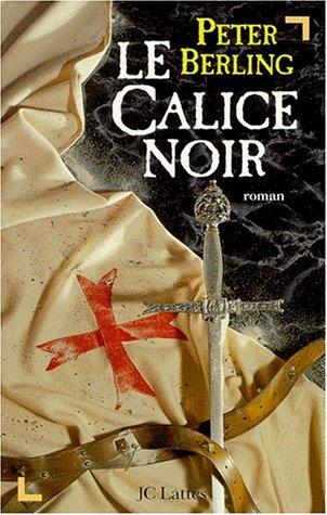 Les enfants du Graal. Vol. 4. Le calice noir