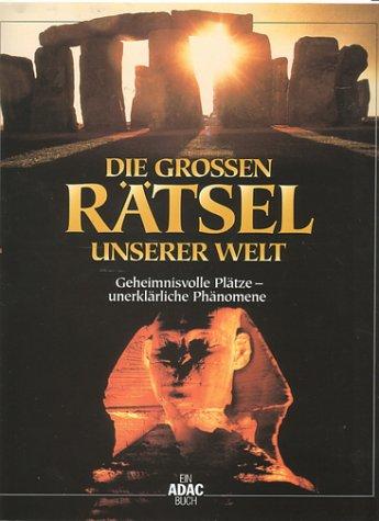 Die großen Rätsel unserer Welt