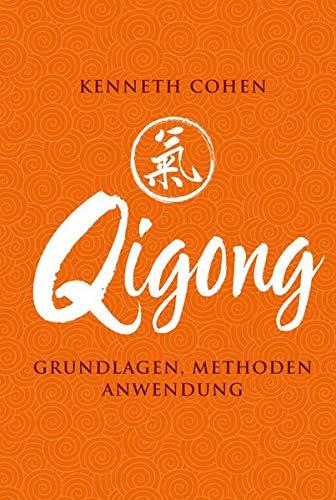 Qigong: Grundlagen, Methoden, Anwendung