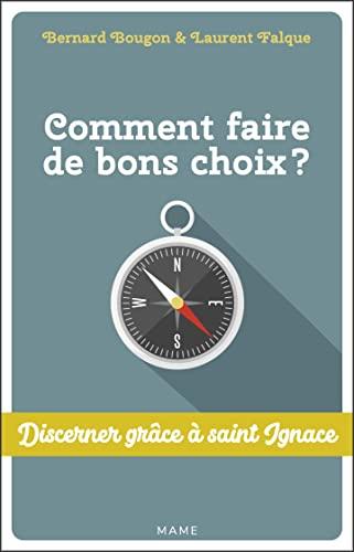 Comment faire de bons choix ? : discerner grâce à saint Ignace