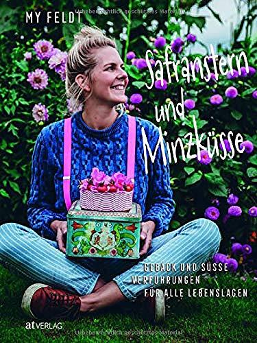 Safranstern und Minzküsse: Gebäck und süsse Verführungen für alle Lebenslagen