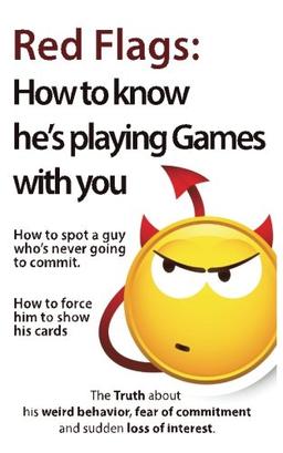 Red Flags: How to know he's playing games with you. How to spot a guy who's never going to commit. How to force him to show his cards. (The Truth of commitment and sudden loss of interest)