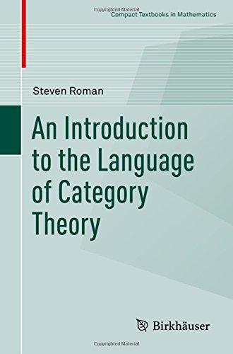 An Introduction to the Language of Category Theory (Compact Textbooks in Mathematics)