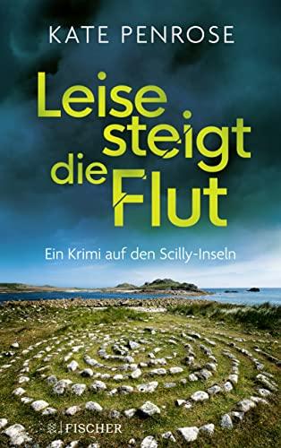 Leise steigt die Flut: Ein Krimi auf den Scilly-Inseln (Ben Kitto ermittelt auf den Scilly-Inseln, Band 5)