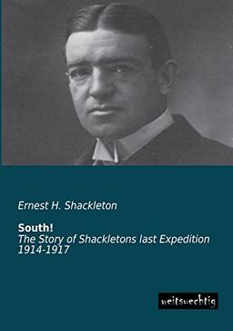 South!: The Story of Shackletons last Expedition 1914-1917