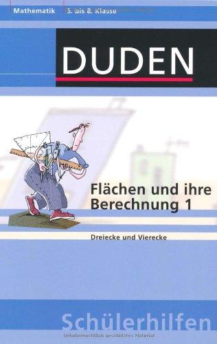 Flächen und ihre Berechnung 1: Dreiecke und Vierecke 5. bis 8. Klasse