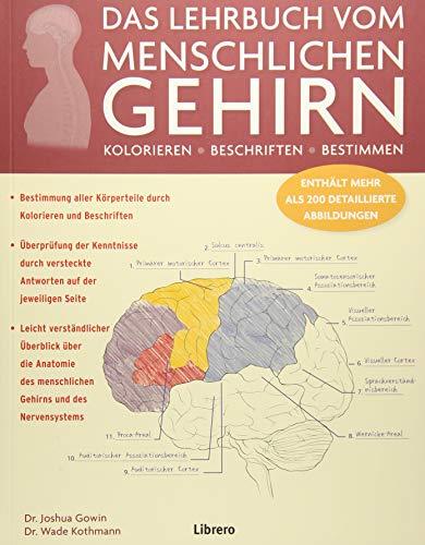 DAS LEHRBUCH VOM MENSCHLICHEN GEHIRN: Ein Einblick in Gehirn und Nervensystem des Menschen