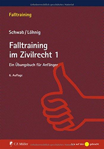 Falltraining im Zivilrecht 1: Ein Übungsbuch für Anfänger