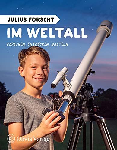 Julius forscht - Im Weltall: Forschen, Entdecken, Basteln (Julius forscht, Forschen, Entdecken, Basteln)