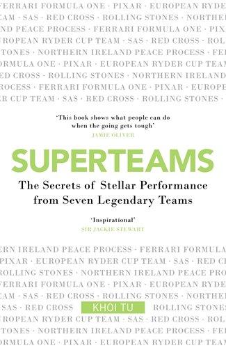 Superteams: The Secrets of Stellar Performance from Seven Legendary Teams