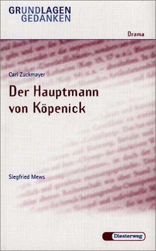 Carl Zuckmayer: Der Hauptmann von Köpenick: Der Hauptmann Von Kopenick - Von S Mews (Grundlagen und Gedanken zum Verständnis des Dramas)