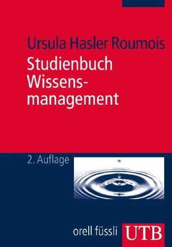 Studienbuch Wissensmanagement: Grundlagen der Wissensarbeit in Wirtschafts-, Non- Profit- und Public- Organisationen