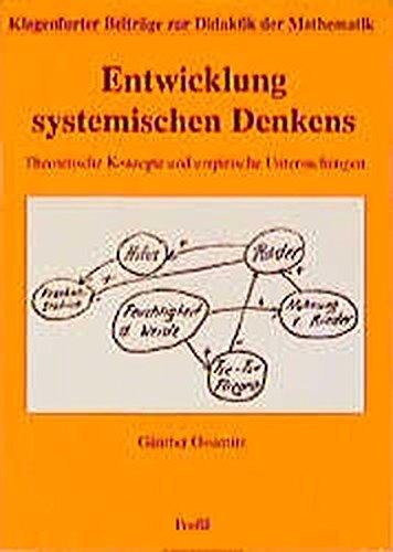 Entwicklung systemischen Denkens. Theoretische Konzepte und empirische Untersuchungen (Klagenfurter Beiträge zur Didaktik der Mathematik)