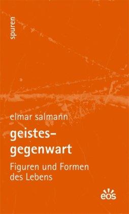 Geistesgegenwart: Figuren und Formen des Lebens