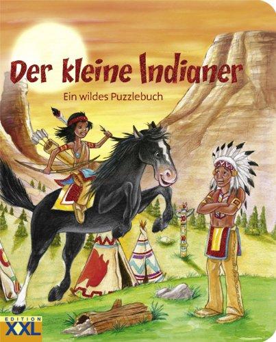 Der kleine Indianer. Ein wildes Puzzlebuch