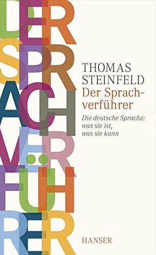 Der Sprachverführer: Die deutsche Sprache: was sie ist, was sie kann