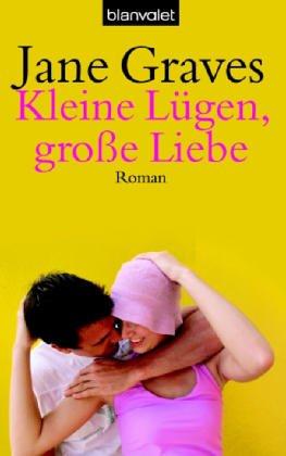 Kleine Lügen, große Liebe