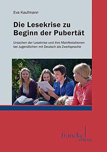 Die Lesekrise zu Beginn der Pubertät: Ursachen der Lesekrise und ihre Manifestationen bei Jugendlichen mit Deutsch als Zweitsprache