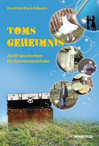 Toms Geheimnis: Zwölf Geschichten für Kommunionkinder