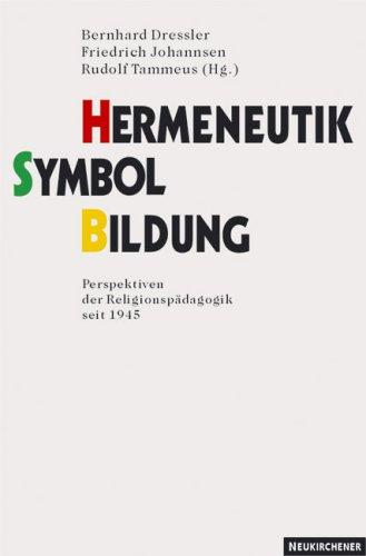 Hermeneutik - Symbol - Bildung: Entwicklungstendenzen der Religionspädagogik