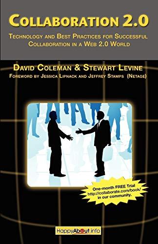 Collaboration 2.0: Technology and Best Practices for Successful Collaboration in a Web 2.0 World