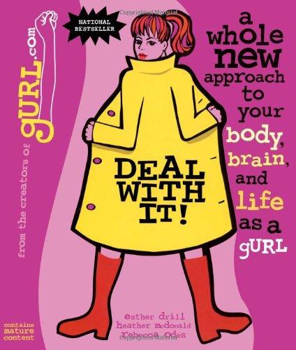 Deal With It: A Whole New Approach to Your Body, Brain and Life as a gURL