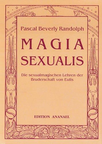 Magia Sexualis: Die sexualmagischen Lehren der Bruderschaft von Eulis