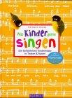 Was Kinder gerne singen. Die beliebtesten Kinderlieder in Texten und Noten