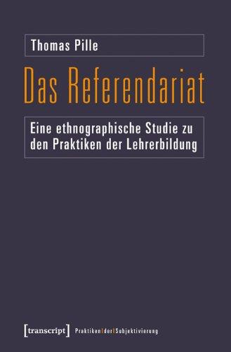 Das Referendariat: Eine ethnographische Studie zu den Praktiken der Lehrerbildung