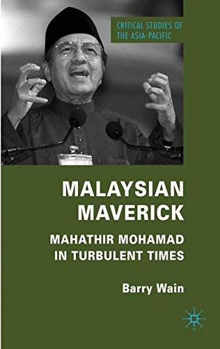 Malaysian Maverick: Mahathir Mohamad in Turbulent Times (Critical Studies of the Asia-Pacific)