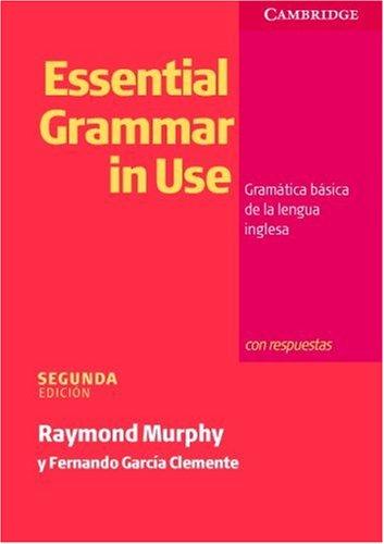 Essential grammar in use = Gramática básica de la lengua inglesa: Gramatica Basica De La Lengua Inglesa