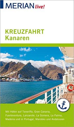 MERIAN live! Reiseführer Kreuzfahrt Kanaren: Mit Häfen auf Teneriffa, Fuerteventura, Lanzarote, La gomera, La Palma, Gran Canaria, Madeira und in Portugal, Marokko und Andalusien