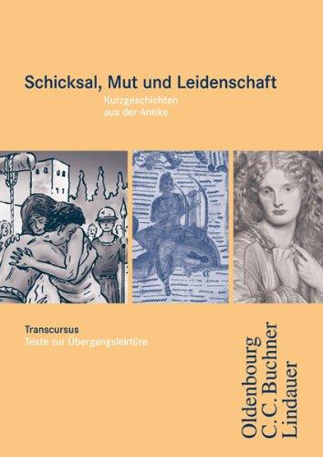 Cursus A / Transcursus 5: Schicksal, Mut und Leidenschaft: Einbändiges Unterrichtswerk für Latein / Kurzgeschichten aus der Antike