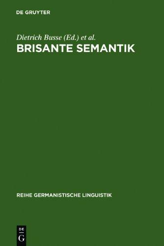 Brisante Sematik: New Concepts and Research Results in Culturally Oriented Linguistics: v. 259 (Reihe germanistische Linguistik)