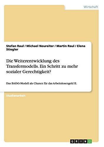 Die Weiterentwicklung des Transfermodells. Ein Schritt zu mehr sozialer Gerechtigkeit?: Das BAföG-Modell als Chance für das Arbeitslosengeld II