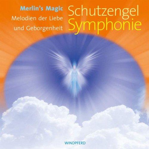 Schutzengel Symphonie. Melodien der Liebe und Geborgenheit