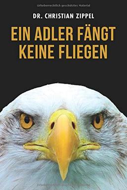 Ein Adler fängt keine Fliegen