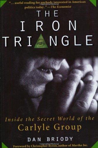 The Iron Triangle: Inside the Secret World of the Carlyle Group